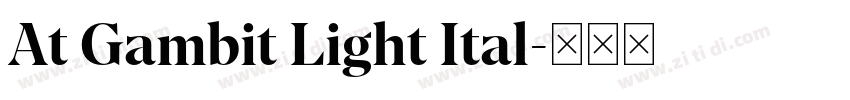 At Gambit Light Ital字体转换 At Gambit Light Ital字体转换